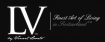 LV by Vincent Lovato Finest Art of Living in Switzerland