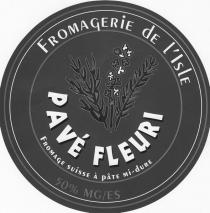 FROMAGERiE dE l'IslE PAVÉ FLEURI FROMAGE SUiSSE À PÂTE Mi-dURE 50% MG/ES