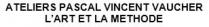 ATELIERS PASCAL VINCENT VAUCHER L'ART ET LA METHODE