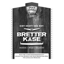 722 Wir lieben guten Käse GIBT KRAFT UND MUT BRETTERKÄSE NUSSIG MILD GELOCHT