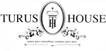 TH TURUS HOUSE unus pro omnibus omnes pro uno