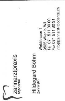 zahnarztpraxis topdental Hildegard Böhm Zahnärztin Weidstrasse 1 9535 Wilen b. Wil Tel 071 511 30 00 Fax 071 511 30 31 info@zahnarzt-topdental.ch