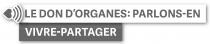 LE DON D'ORGANES: PARLONS-EN VIVRE-PARTAGER