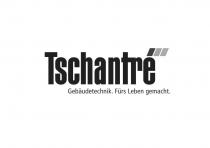 Tschantré Gebäudetechnik. Fürs Leben gemacht.