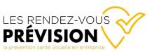 LES RENDEZ-VOUS PRÉVISION la prévention santé visuelle en entreprise