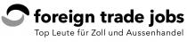 foreign trade jobs Top Leute für Zoll und Aussenhandel