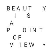 BEAUTY IS A POINT OF VIEW