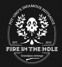 POT UNO'S INFAMOUS HOTSAUCE EST. 2015 FIRE IN THE HOLE Grandpas revenge