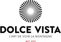 DOLCE VISTA L'ART DE VOIR LA MONTAGNE ALT. 2112
