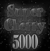 Super Cherry 5000