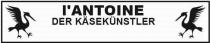 l'ANTOINE DER KÄSEKÜNSTLER