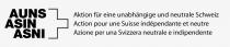 AUNS ASIN ASNI Aktion für eine unabhängige und neutrale Schweiz Action pour une Suisse indépendante et neutre Azione per una Svizzera neutrale e indipendente