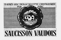 D APRÈS UNE VIEILLE RECETTE CAMPAGNARDE PUR PORC SAUCISSON VAUDOIS VERITABLE SAUCISSON VAUDOIS DE LA CHAUMIÈRE