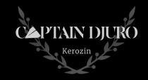 CAPTAIN DJURO Kerozin