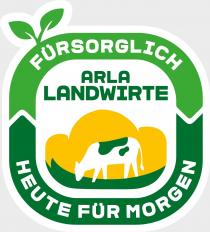 FÜRSORGLICH ARLA LANDWIRTE HEUTE FÜR MORGEN