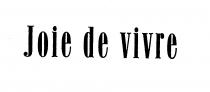 Joie de vivre