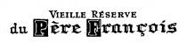 VIEILLE RESERVE du Père François