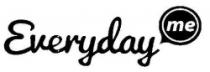 Every day me