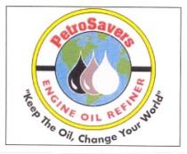 PETRO SAVERS ENGINE OIL REFINER Keep the oiI change your worId