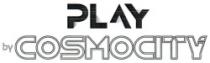 PLAY BY COSMOCITY