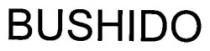 BUSHIDO