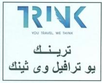 TRINK YOU TRAVEL WE THINK