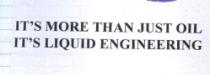 it,s more than just oil it,s liquid engineering