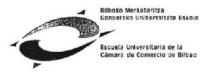 BILBOKO MERKATARITZA GANBERAKO UNIBERTSITATE ESKOLA ESCUELA UNIVERSI TARIA DE LA CAMARA DE COMERCIO DE BILBAO.