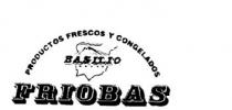 PRODUCTOS FRESCOS Y CONGELADOS BASILIO FRIOBAS