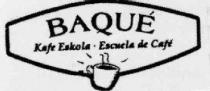 BAQUE KAFE ESKOLA - ESCUELA DE CAFE