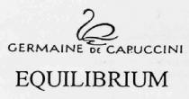 GERMAINE DE CAPUCCINI EQUILIBRIUM
