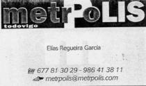 METROPOLIS TODOVIGO ELIAS REGUEIRA GARCIA 677 81 30 29 - 986 41 38 11 METRPOLIS@METRPOLIS.COM