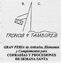 R.C. TRONOS Y TAMBORES GRAN FERIA DE ARTICULOS, ELEMENTOS Y COMPLEMENTOS PARA COFRADIAS Y PROCESIONES DE SEMANA SANTA