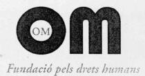 OM OM FUNDACIO PELS DRETS HUMANS