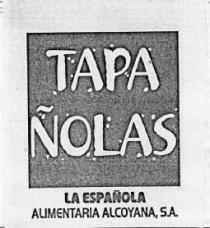 TAPA ÑOLAS LA ESPAÑOLA ALIMENTARIA ALCOYANA, S.A.