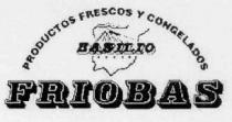 PRODUCTOS FRESCOS Y CONGELADOS BASILIO FRIOBAS