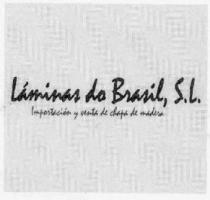 LAMINAS DO BRASIL, S.L. IMPORTACION Y VENTA DE CHAPA DE MADERA