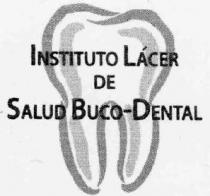 INSTITUTO LACER DE SALUD BUCO-DENTAL