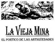 LA VIEJA MINA EL PORTICO DE LAS ANTIGUEDADES