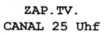 ZAP. TV. CANAL 25 UHF