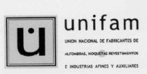 U UNIFARM UNION NACIONAL DE FABRICANTES DE ALFOMBRAS, MOQUETAS REVESTIMIENTOS E INDUSTRIAS AFINES Y AUXILIARES