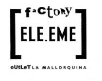 FACTORY ELE.EME OUTLET LA MALLORQUINA