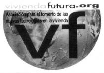 VIVIENDA FUTURA.ORG ASOCIACION PARA EL FOMENTO DE LAS NUEVAS TECNOLOGIAS EN LA VIVIENDA VF