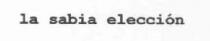 LA SABIA ELECCION