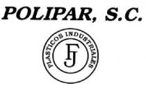 POLIPAR, S.C. PLASTICOS INDUSTRIALES FJ