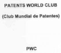 PATENTS WORLD CLUB (CLUB MUNDIAL DE PATENTES) PWC