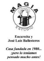MAGIA ESTUDIO ENCARNITA Y JOSE LUIS BALLESTEROS CASA FUNDADA EN 1980... ¡PERO LO TENIAMOS PENSADO MUCHO ANTES!