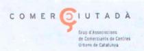 COMERÇ CIUTADA GRUP D'ASSOCIACIONS DE COMERCIANTS DE CENTRES URBANS DE CATALUNYA