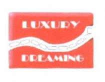 LUXURY DREAMING