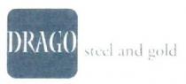 DRAGO STEEL AND GOLD